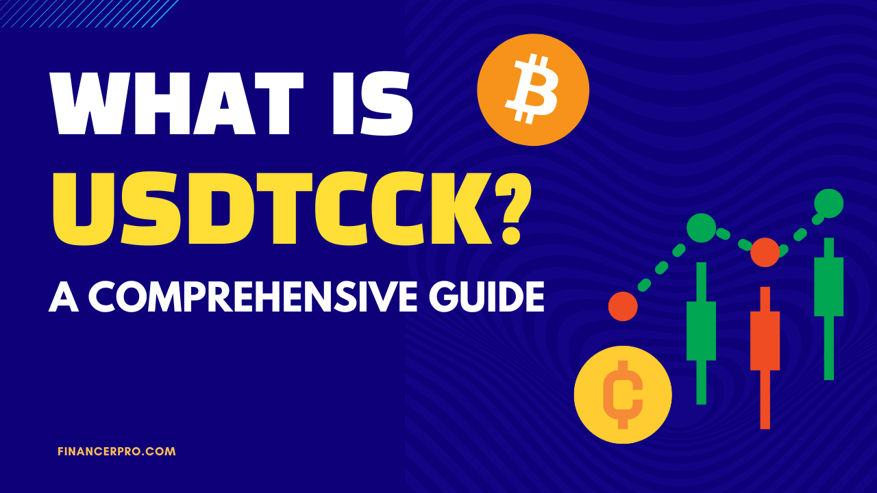 What is USDTCCK? A Comprehensive Guide - FinancerPRO
